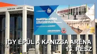 Így épül a Kanizsa Aréna 13. rész