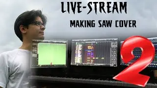LIVE: Making Saw OST Cover - Part 2