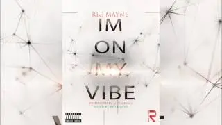 Rio Mayne - I'm On My Vibe (Prod. By mjNichols)
