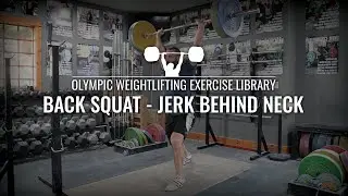 Back Squat - Jerk Behind the Neck | Olympic Weightlifting Exercise Library