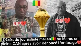 🚨Un journaliste sportif malien🇲🇱 retrouver M*ørt au Maroc après avoir dénoncé L'artibrage de la can