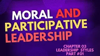leadership Styles ( Moral and Participative leadership)@cruxofeducation...  part -01