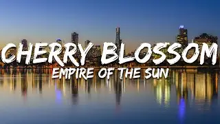 Empire of the Sun - Cherry Blossom (Lyrics)