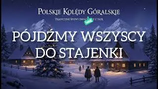 P&oacute;jdźmy wszyscy do stajenki &ndash; kolęda po g&oacute;ralsku | żywe granie