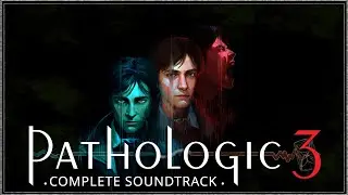 PATHOLOGIC 3 &mdash; Complete OST + Cut/Cutscene OST + Ambient Mix