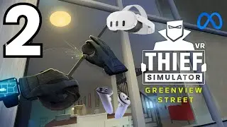 Thief Simulator VR: Greenview Street - Gameplay Walkthrough - Part 2 (VR, Quest 3)