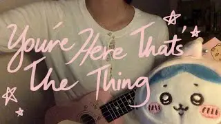 you’re here that’s the thing by beabadoobee (ukulele cover)