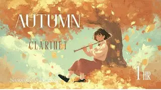 Autumn Clarinet 1hr Vol. 1🍂🎵 – #relaxingmusic for #focus #calm #เพลงอ่านหนังสือ #studymusic