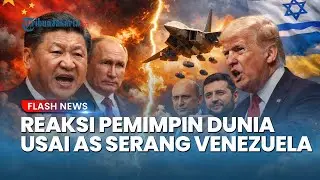 Reaksi Pemimpin Dunia usai AS Serang Venezuela, China & Rusia Murka, Israel & Ukraina Justru Dukung