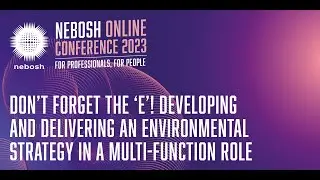 Developing and delivering an environmental strategy - NEBOSH Online Conference 2023