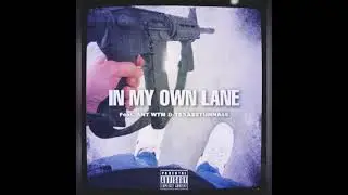 GoGetta D - IN MY OWN LANE (Feat. ANT WTM & TEXASSTUNNA44)