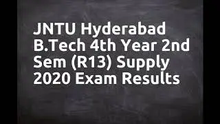 JNTU Hyderabad B Tech 4th Year 2nd Sem R13 Supply 2020 Exam Results