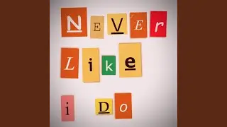 Never Like I Do