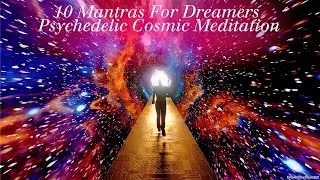 10 Original Mantras for Dreamers| Psychedelic Cosmic Meditation & Sleep Ambience #mantra #meditation