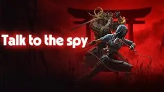 Assassin&rsquo;s Creed Shadows &ndash; Talk to the Spy 🗺️ | Map Location & Target Found