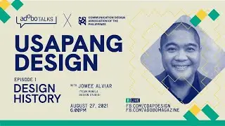 adobo Talks x CDAP: USAPANG DESIGN (Ep. 1) Design History with Jowee Alviar
