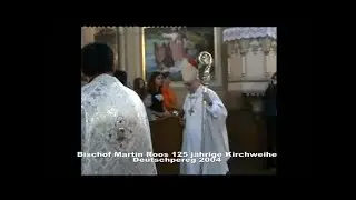 Bischof Martin Roos 125 j&auml;hrige Kirchweihe Deutschpereg 2004