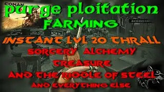 Instant Thrall Leveling - Alchemy, Sorcery and Treasure Farming - Purge-Ploit - Conan Exiles - Ch4