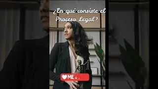 &iquest;En qu&eacute; consiste el Proceso Legal? #shorts #legal