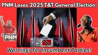 PNM Fails 2025 TnT General Election: Warnings for Caribbean Incumbent Parties!
