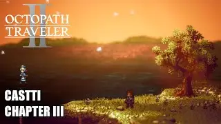 Octopath Traveler 2: Castti - Chapter 3