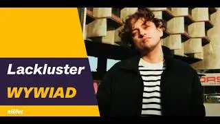 Lackluster &ndash; nowe plany samotnego marzyciela 🎤 | #MusicInsider | Wywiad