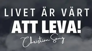 Livet &auml;r v&auml;rt att leva!