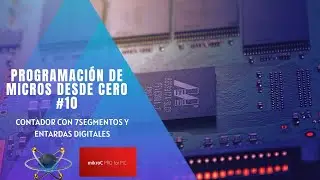 10 📟 contador con 7 segementos y entradas digitales-programacion de PIC-programaci&oacute;n de PIC