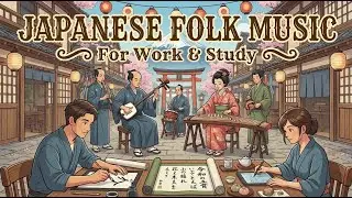 🇯🇵 Japanese Folk Music for Work & Study 🎵 Happy Instrumental Background Music #1