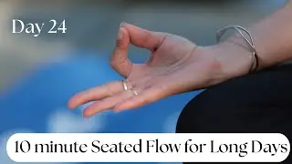 Day 24 | 10-Minute Seated Evening Yoga Flow for Long Days | Release Tension & Restore Calm