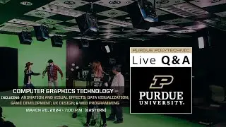 Live Q&A: Computer Graphics Technology &ndash; March 20, 2024 &ndash; Purdue Polytechnic
