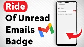 How To Get Rid Of The Unread Email Badge On Gmail - Full Guide