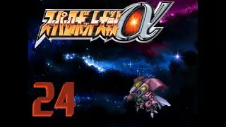 Super Robot Wars Alpha Ep 24: Byston While We've Been Away, Dr. Hell's Been at Play