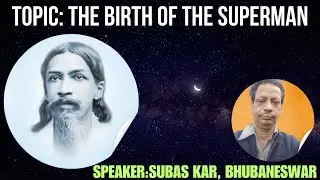 Topic:The Birth of the Superman||Talk by Subas Ch Kar,bbsr|Date:19-12-2025