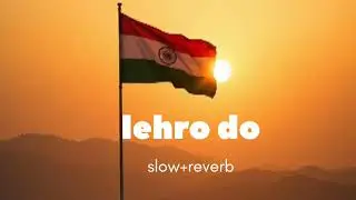 lehra do extended [ slow = reverb] arjit singh  15 august special
