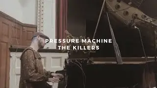 pressure machine: the killers (piano rendition)