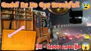 Gaddi De Break Fail 💯+Speed Rab He Rakh Gya Aaj🙏#vlog No 392😎#sandhupb38wala #riskijob #truckdriver 