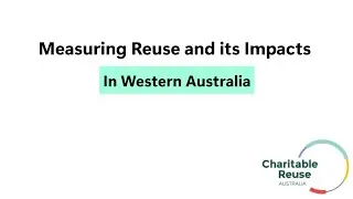 Measuring Reuse and its Impacts in WA: Training Video