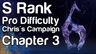 Resident Evil 6 - S Rank Professional Difficulty Guide - Chris' Campaign, Chapter 3 | WikiGameGuides