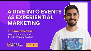 A Dive into Events as Experiential Marketing | Pepper Spotlight | S02E05