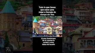 Donde los dominicanos pueden viajar sin visa y quiero hablarte de Georgia de europa
