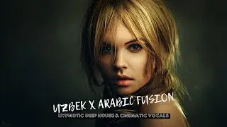 Dark Eyes &mdash; UZBEK X ARABIC Emotional Deep House Fusion Mix