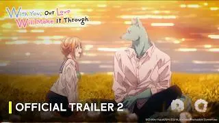 With You, Our Love Will Make It Through | Official Trailer 2 | ENG SUB | It's Anime
