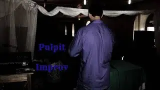 Pulpit Improv 1:  In Search of Room
