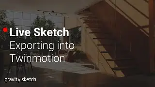 Exporting from Gravity Sketch into Twinmotion - Live Sketch
