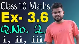 Class 10 Maths Ex- 3.6 Q.No. 2 (i,ii, iii) Solution in Assamese