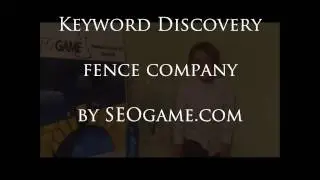 Discovery Report: Fence Companies SEO Keywords by SEOgame.com