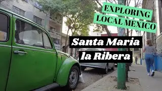 MEXICAN CANTINA CULTURE! Exploring Santa Maria la Ribera. Episode 3: Mexico City