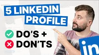 Optimise Your LinkedIn Profile With These Tips | 5 Profile Do's and Don'ts