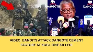 BAND!TS ATTACK DANGOTE FACTORY In Kogi, Workers FLEE for Safety
